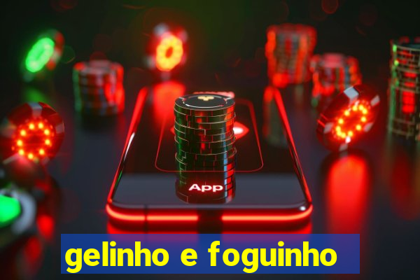 gelinho e foguinho